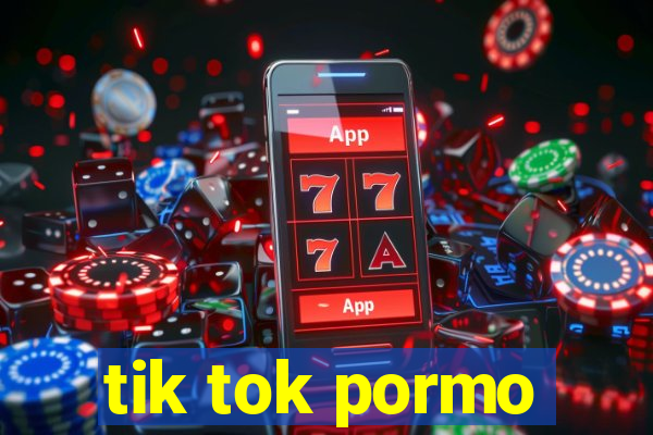 tik tok pormo